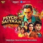 Psycho Saiyaan (OST from AMAZON MX Player Series "Psycho Saiyaan") - Amit Mishra Song Download